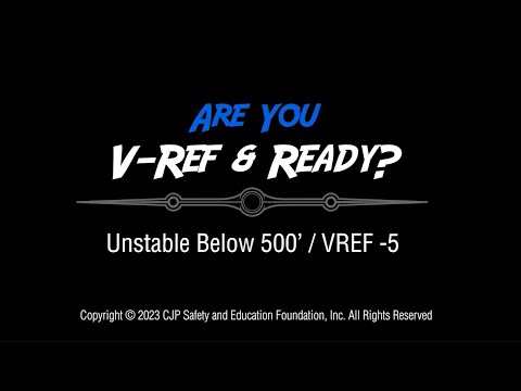 CJP Safety Foundation: V-Ref & Ready? - Unstable Below 500' / VREF - 5