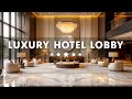 Luxury Hotel Lobby Music Tender Jazz Saxophone Music For Good Moods Relaxing Background Music