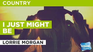 I Just Might Be : Lorrie Morgan | Karaoke with Lyrics