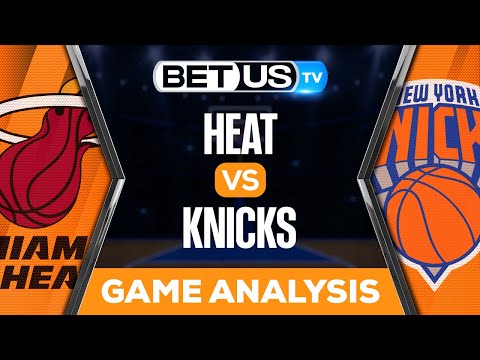 Miami Heat vs New York Knicks: Preview & Predictions 05/10/2023
