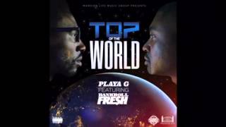 Top of the World - Playa G ft. Bankroll Fresh