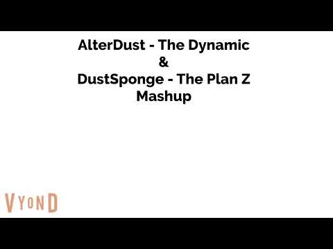 AlterDust - The Dynamic & DustSponge - The Plan Z Mashup