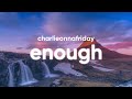 charlieonnafriday - Enough (Lyrics)