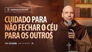 Cuidado para não fechar o céu para os outros | (Mateus 23, 13-22) #2084