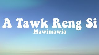 Mawimawia - A Tawk Reng Si (Lyrics)
