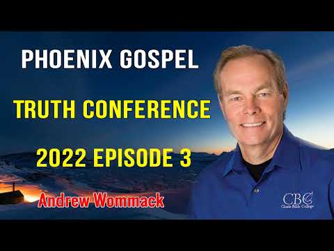 Andrew Wommack Sermons 2022 - Phoenix Gospel Truth Conference 2022