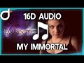 Evanescence - My Immortal (16D | Better than 8D AUDIO / Music) - Surround Sound 🎧