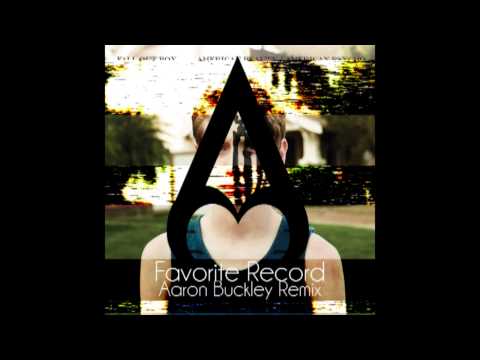 Fall Out Boy - Favorite Record (Aaron Buckley Remix)
