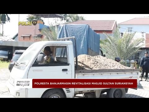 PRESISI UPDATE : POLRESTA BANJARMASIN REVITALISASI MASJID SULTAN SURIANSYAH 18/06/2024 08.00
