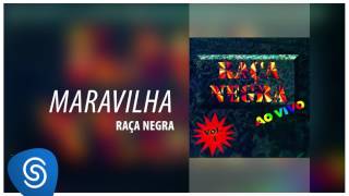 Raça Negra - Maravilha (Raça Negra Ao Vivo, Vol. 1) [Áudio Oficial]