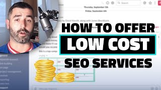 How to Offer Low Cost SEO Services ($300/month)