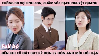 Chồng Bỏ Mặc Vợ Lúc Cô Khó Sinh Chạy Theo Bạch Nguyệt Quang, Cô Đặt Bút Ký Ly Hôn Anh Mới Hối Hận