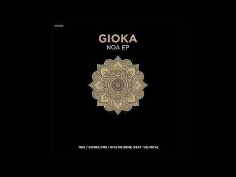 Gioka - Give Me Some Feat  Velveta NOA EP