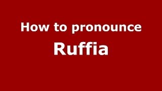 How to pronounce Ruffia