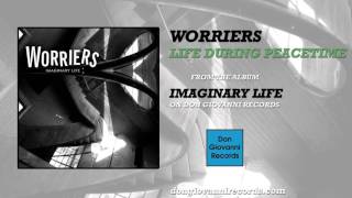 Worriers - Life During Peacetime (Official Audio)
