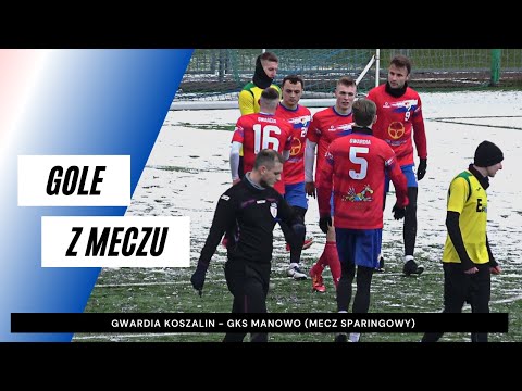 Gole z meczu Gwardia Koszalin - GKS Manowo 3:1 (mecz sparingowy)