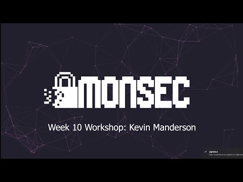 MonSec Week 10 (25/05/2020) Workshop - Kevin Manderson Talk