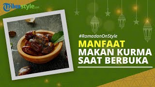 RAMADAN ON STYLE: Mengapa Dianjurkan Berbuka Puasa dengan Buah Kurma?