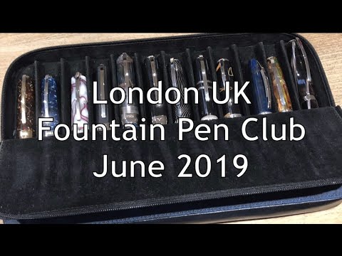 London UK Fountain Pen Club June 2019
