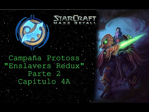 StarCraft Mass Recall - Campaña Protoss "Enslavers Redux" Parte 2 Capitulo 4A en Español