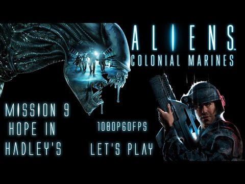 HOPE IN HADLEY'S | MISSION 9 | ALIENS: COLONIAL MARINES