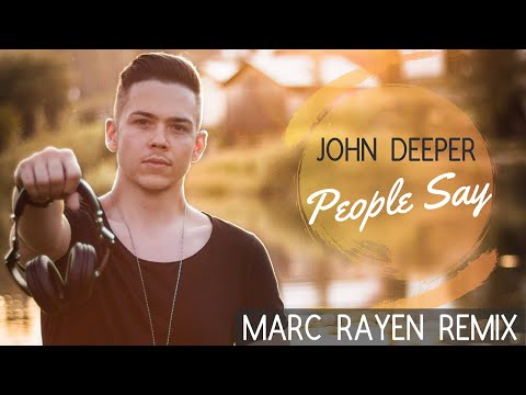 John Deeper - People Say (MARC RAYEN REMIX)