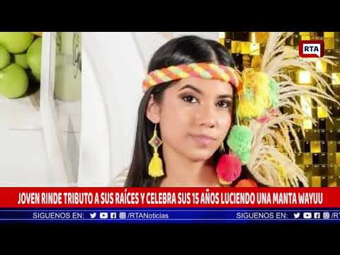 JOVEN WAYÚU CELEBRA SUS 15 AÑOS LUCIENDO MANTA GUAJIRA