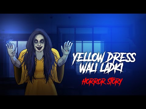 Yellow Dress Wali Ladki - Horror Stories in Hindi | सच्ची कहानी | Khooni Monday E258🔥🔥🔥