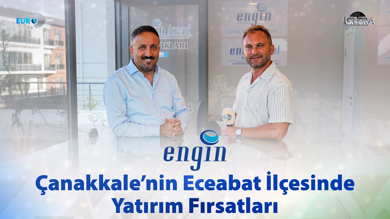 Çanakkale’nin Eceabat ilçesinde yatırım fırsatları… / Londra Aktüel 354. Bölüm