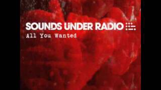 Sounds Under Radio - All You Wanted
