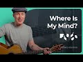 Where Is My Mind by Pixies | Guitar Lesson