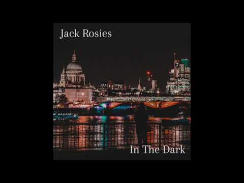 Jack Rosies - In The Dark (Official Audio)