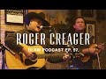 Roger Creager - RLRM Podcast Ep. 57