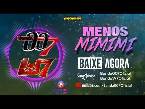 Banda 007 e Banda W7 - Menos Mimimi