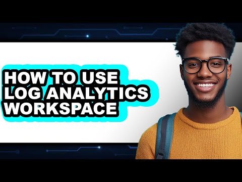 How To Use Log Analytics Workspace Easy Guide