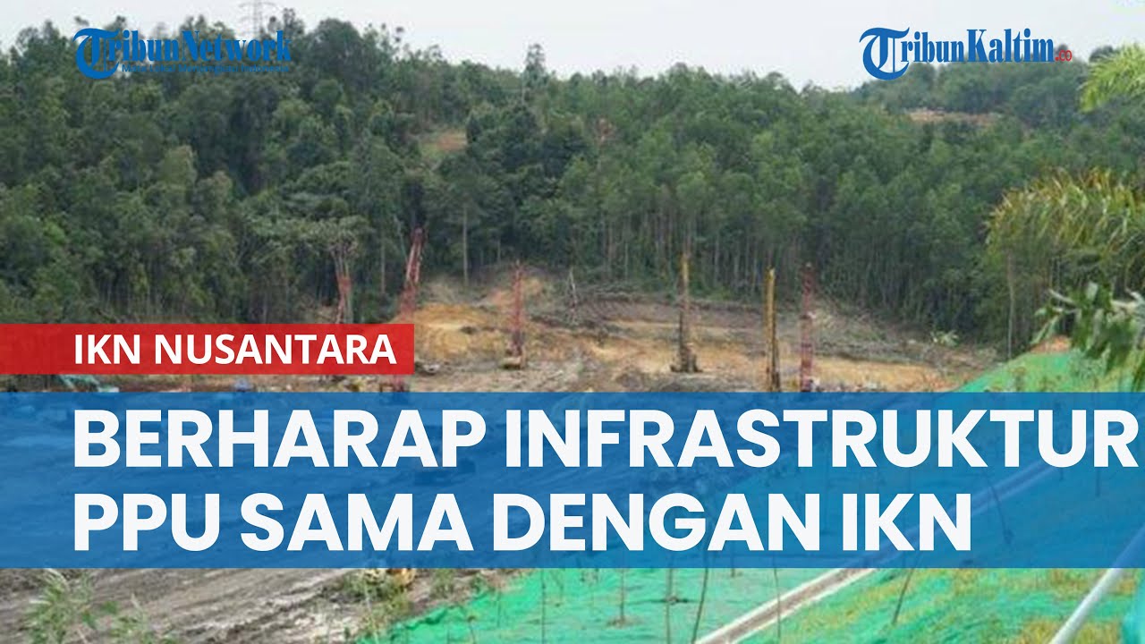Pemkab Penajam Paser Utara Berharap Pembangunan Infrastruktur Sama dengan IKN Nusantara