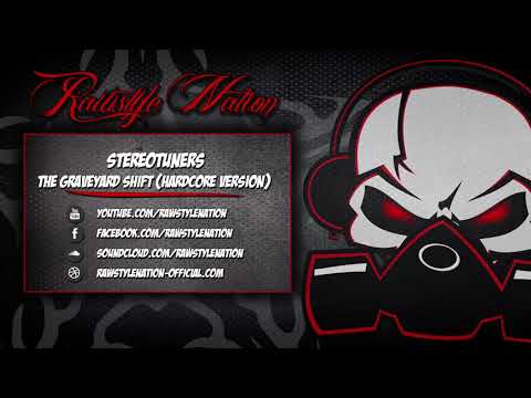 Stereotuners - The Graveyard Shift (Hardcore Version)  (☆RAWSTYLE NATION☆)