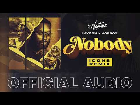 DJ Neptune, Laycon & Joeboy - Nobody (Icons Remix) [Official Audio]