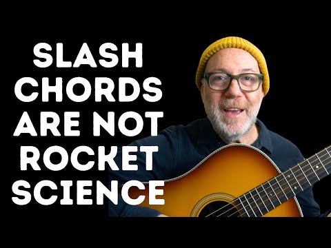 SLASH CHORDS Are Not Rocket Science