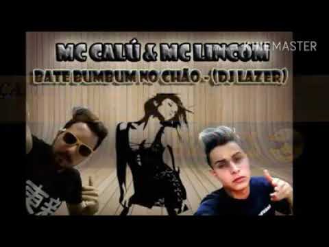Mc Calu & Mc Lincom - Bate Bumbum na chão... Link da música na descrição do video