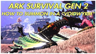 Ark Survival Gen 2 How to summon in a Voidwyrm