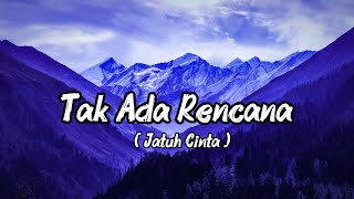 Download lagu Tak Ada Rencana ( Jatuh Cinta ) Afgan ft uan ( Juicy Luicy ) || Lirik Lagu (Lyrics) mp3