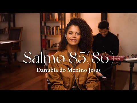 Salmo 85 - Ó Senhor, Vós Sois Bom, Sois…