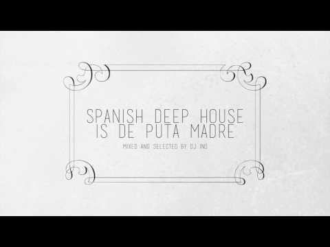 Spanish Deep House is De Puta Madre by DJ Ino 117´Mix