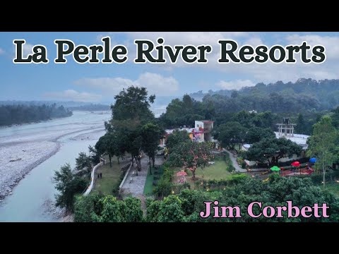 New Video of La Perle River Resort, Jim Corbett - A River Access property