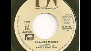 ZZ Hill - I Created A Monster