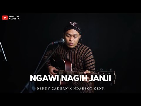 NGAWI NAGIH JANJI - DENNY CAKNAN X NDARBOY GENK || SIHO (LIVE ACOUSTIC COVER)