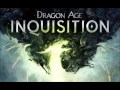 Dragon Age Inquisition Soundtrack - Calling The Inquisition