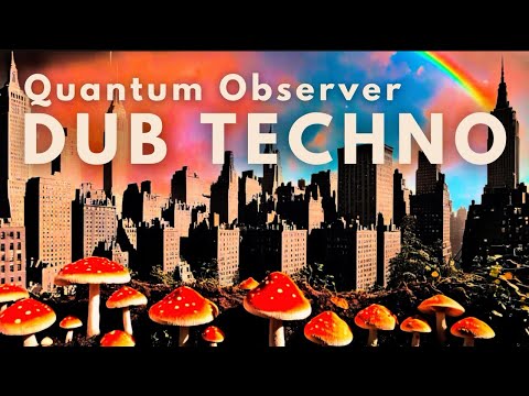 Quantum Observer | Meditative Dub Techno 