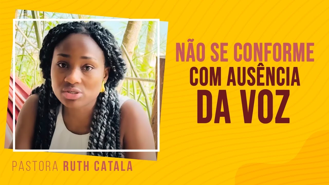 NÃO SE CONFORME COM AUSÊNCIA DA VOZ | Pastora Ruth Catala 😱